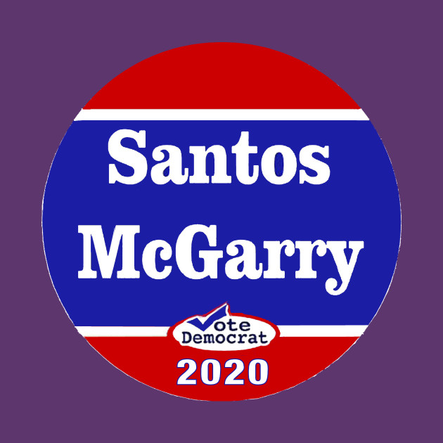Santos Mcgarry Santos For President T Shirt Teepublic