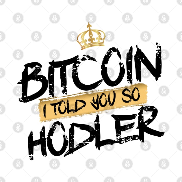 Bitcoin Hodler I told you so by DesignBoomArt