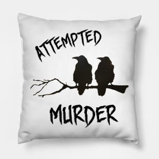 Attempted Murder Pillow