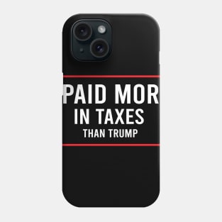 I Paid More In Taxes Than Donald Trump Phone Case