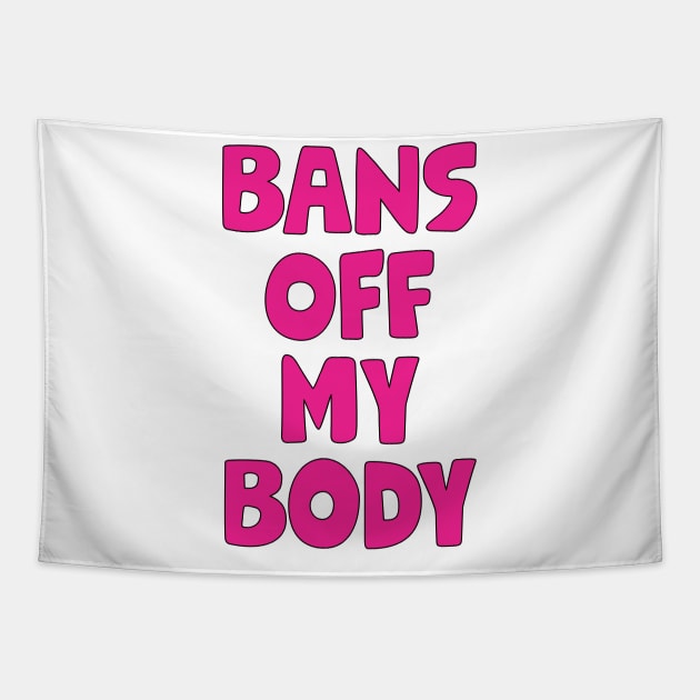 Bans Off My Body Tapestry by akastardust