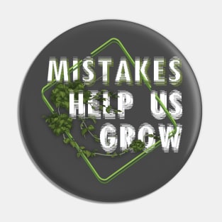 Mistakes help us grow Pin