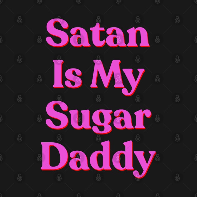 Satan is my sugar daddy by BethLeo