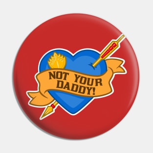 Not Your Daddy Pin