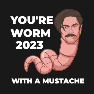 You're Worm With A Mustache James Tom Ariana Reality T-Shirt