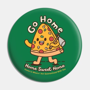 pizza go home Pin