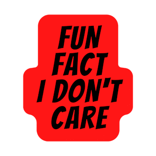 Fun Fact I Dont Care Tshirt | Funny Slogan Shirts Women T-Shirt