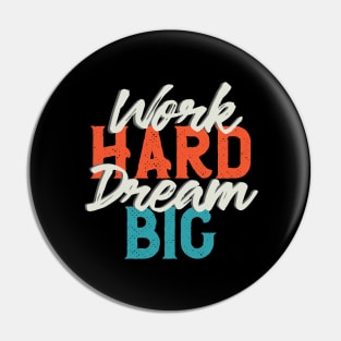 Work Hard Dream Big Pin