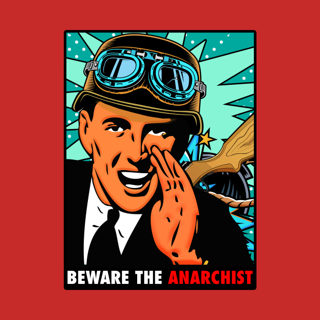 BEWARE THE ANARCHIST by theanomalius_merch