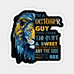 Lion I'm A October Guy I Have 3 Sides The Quiet & Sweet The Funny & Crazy Magnet