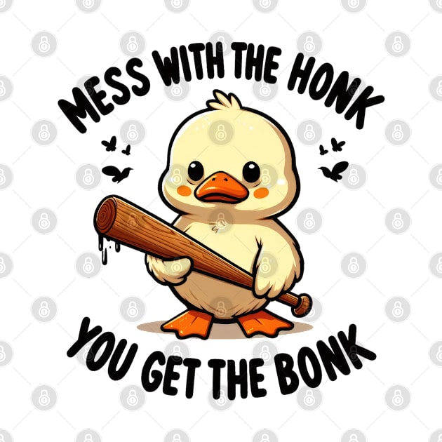 Funny duck, Mess with the honk you get the bonk by Dylante