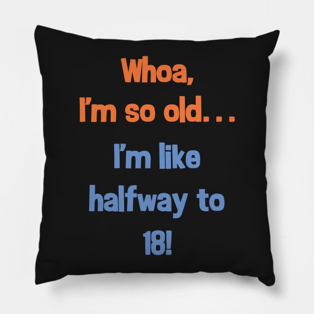 Funny Halfway to 18 Birthday Present T-Shirt for 9 Year Olds Pillow by SecondActTees