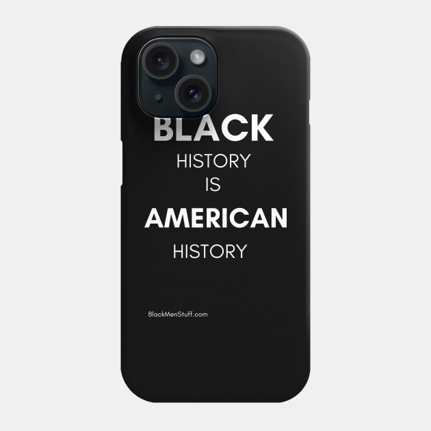 Black History is American History Phone Case by BlackMenStuff