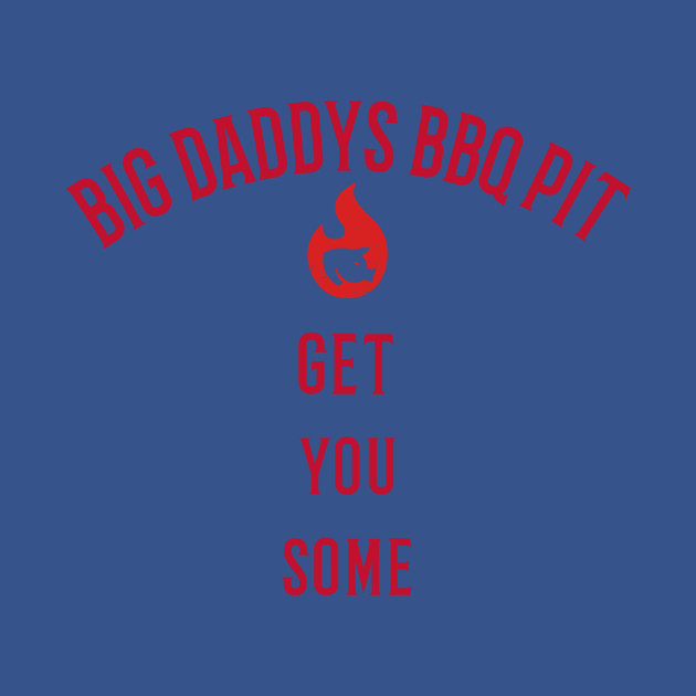 Disover Big Daddys BBQ Pit Some - Bbq Gift Ideas - T-Shirt