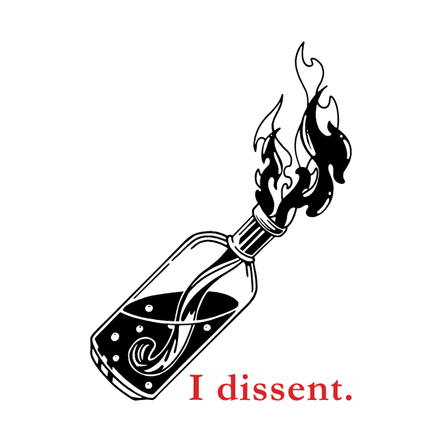 I Dissent - Black Bottle by FiveFourPod