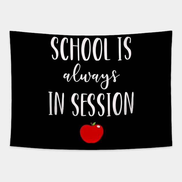 Funny Teacher Homeschool Mom Gift - School is Always in Session Tapestry by JPDesigns