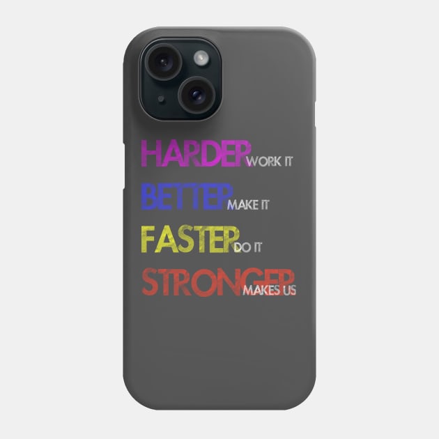 Harder Better Faster Stronger Phone Case by Cisne Negro