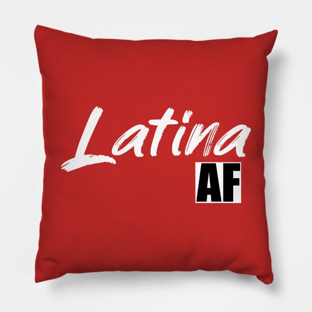 Latina AF Pillow by lilyvtattoos