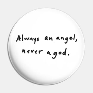 always an angel never a god Pin