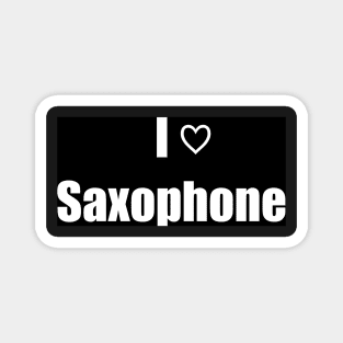 I Love Saxophone Magnet