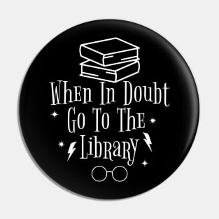 When in Doubt Go to The Library Pin