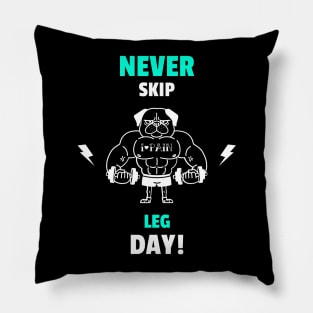 Never Skip Leg Day - Funny Gym Quote Pillow