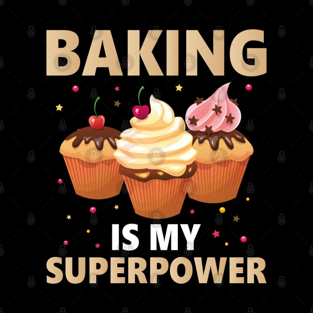 Baking Is My Superpower by DragonTees