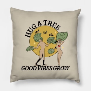 Hug a Tree and Let the Good Vibes Grow Pillow