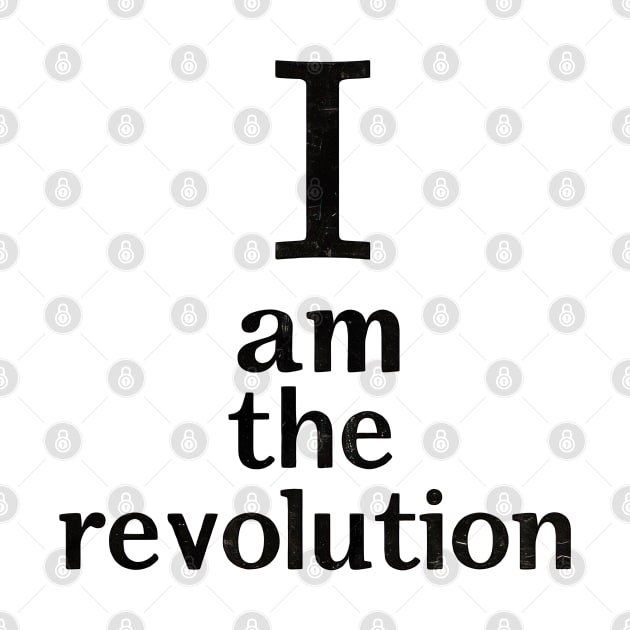 I Am The Revolution by TooplesArt