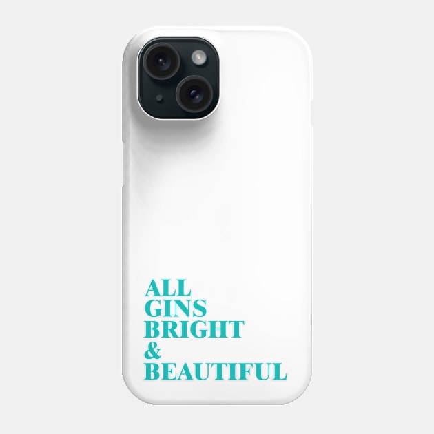 All Gins Bright & Beautiful Phone Case by daveseedhouse