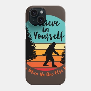 Bigfoot... Believe in Yourself | Script Font | Dawn | Black Silhouette Phone Case