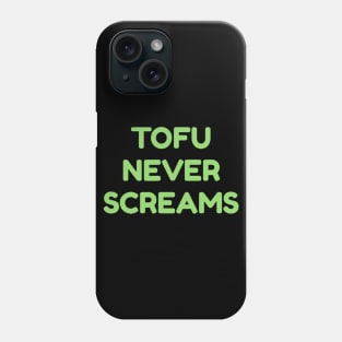 Tofu Never Screams Vegan Phone Case
