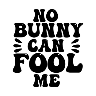 No bunny can fool me T-Shirt