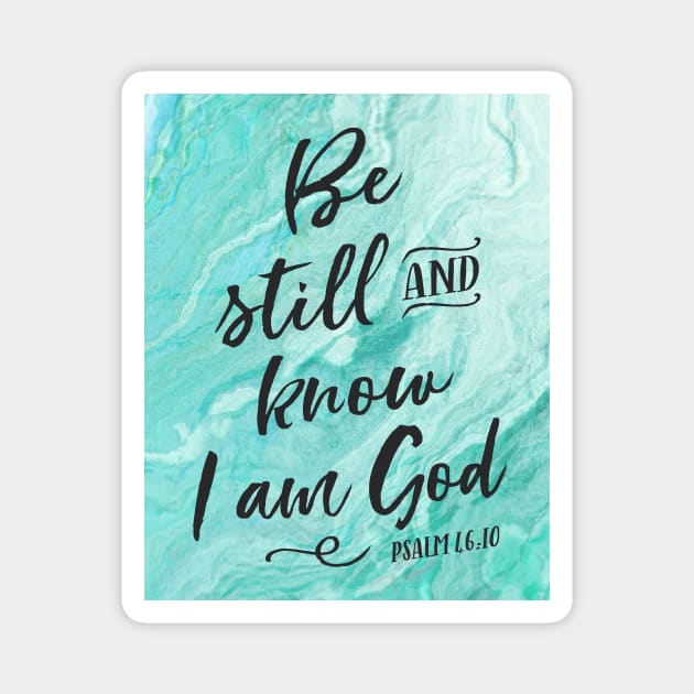 Be still and know I am God, Psalm 46:10 Magnet by DownThePath