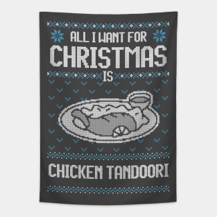 All I Want For Christmas Is Chicken Tandoori - Ugly Xmas Sweater For Chicken Tandoori Lover Tapestry