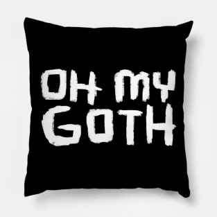 Oh My Goth, Funny Goth Pillow