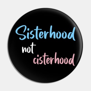 Sisterhood not cisterhood Pin