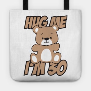 Hug me I'm 30 Tote