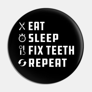 Dentist - Eat Sleep Fix Teeth Repeat Pin