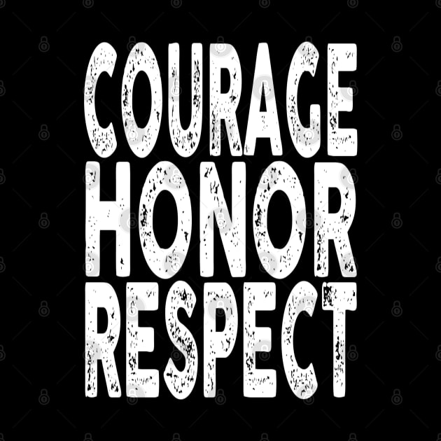 Courage, Honor, Respect by Vitalitee