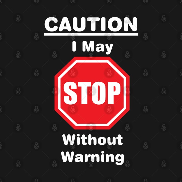 Caution, I may stop without warning by Russell102