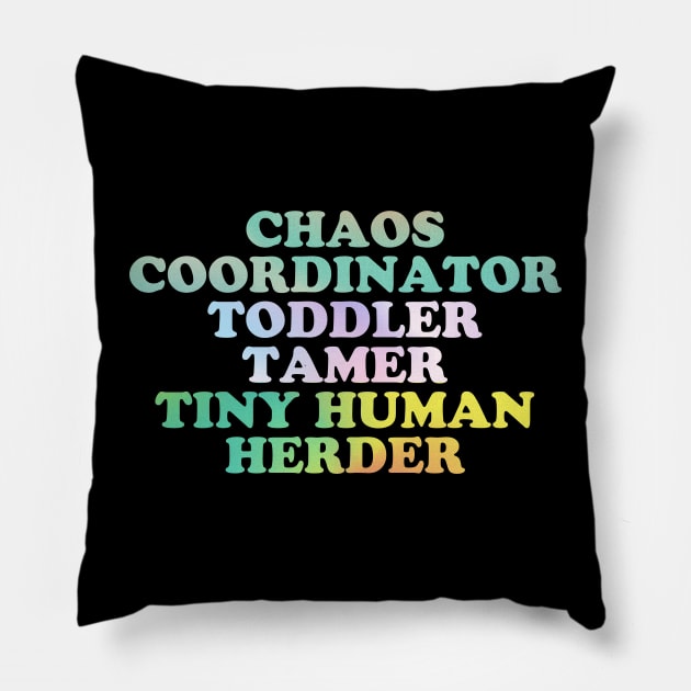 Chaos Coordinator -toddler tamer - tiny human herder Pillow by SUMAMARU