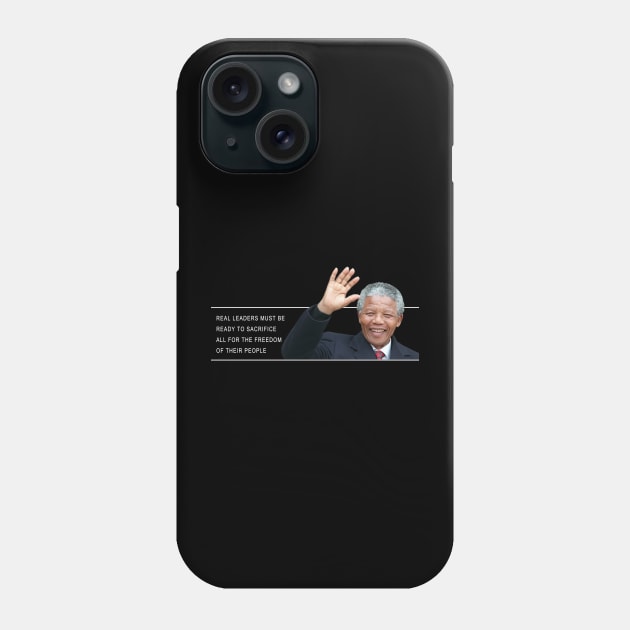 Real leaders must be ready to sacrifice all for the freedom of their people Phone Case by Obehiclothes