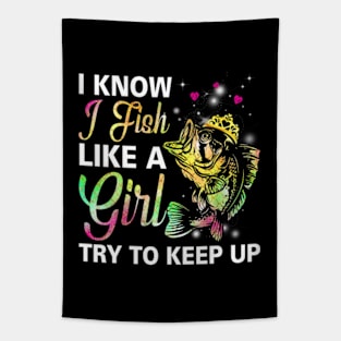 I Know I Fish Like a Girl Try to Keep Up Tapestry