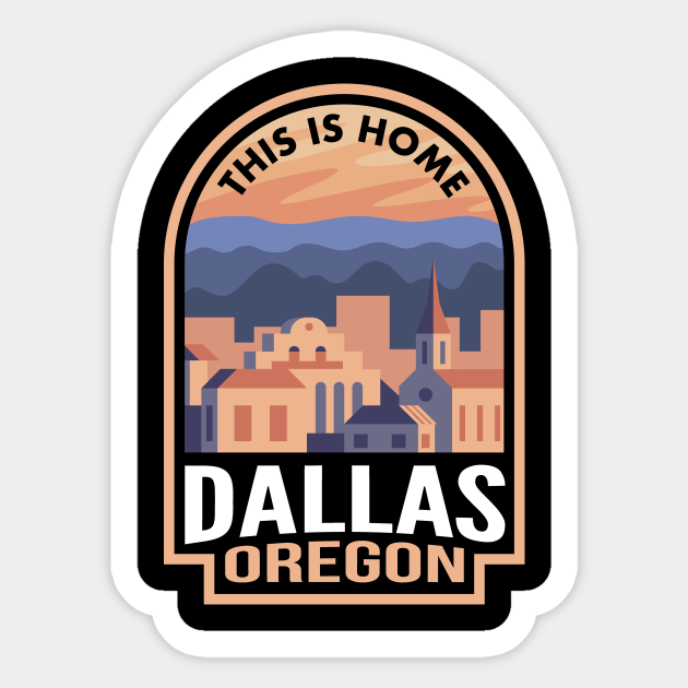 Downtown Dallas Oregon This is Home Dallas Or Sticker TeePublic