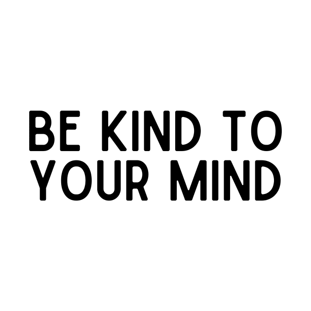 Be Kind to Your Mind - Positive Quotes by BloomingDiaries