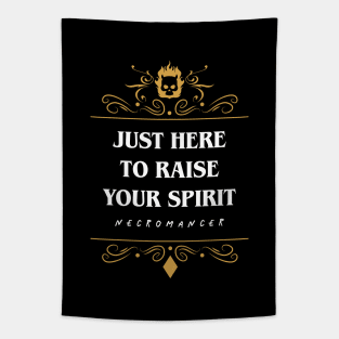 Just Here To Raise Your Spirit Necromancer Tapestry