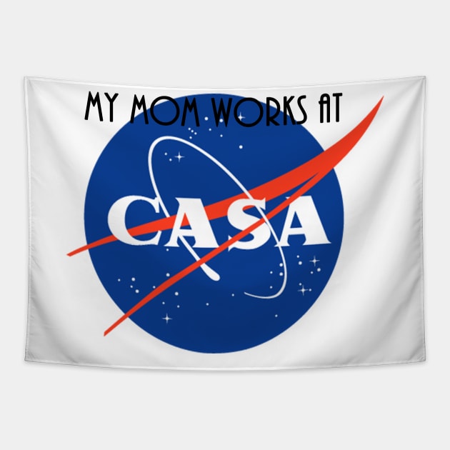 My Mom Works At CASA Tapestry by HomeWorker