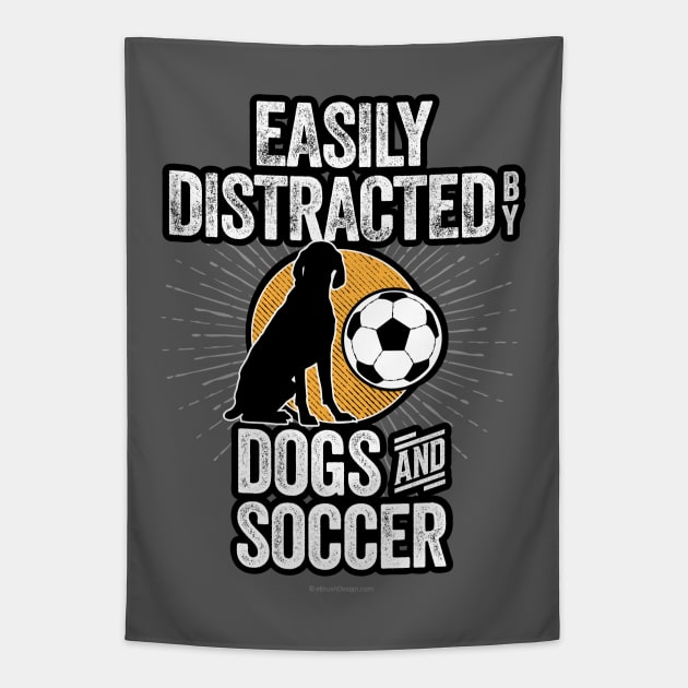 Easily Distracted by Dogs and Soccer Tapestry by eBrushDesign