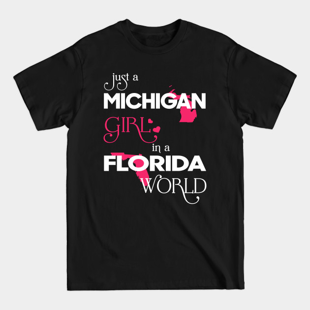 Disover Just a Michigan Girl In a Florida World - Michigan Girl - T-Shirt